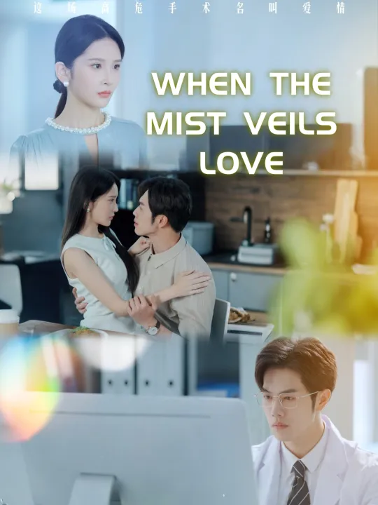 WHEN THE MIST VEILS LOVE